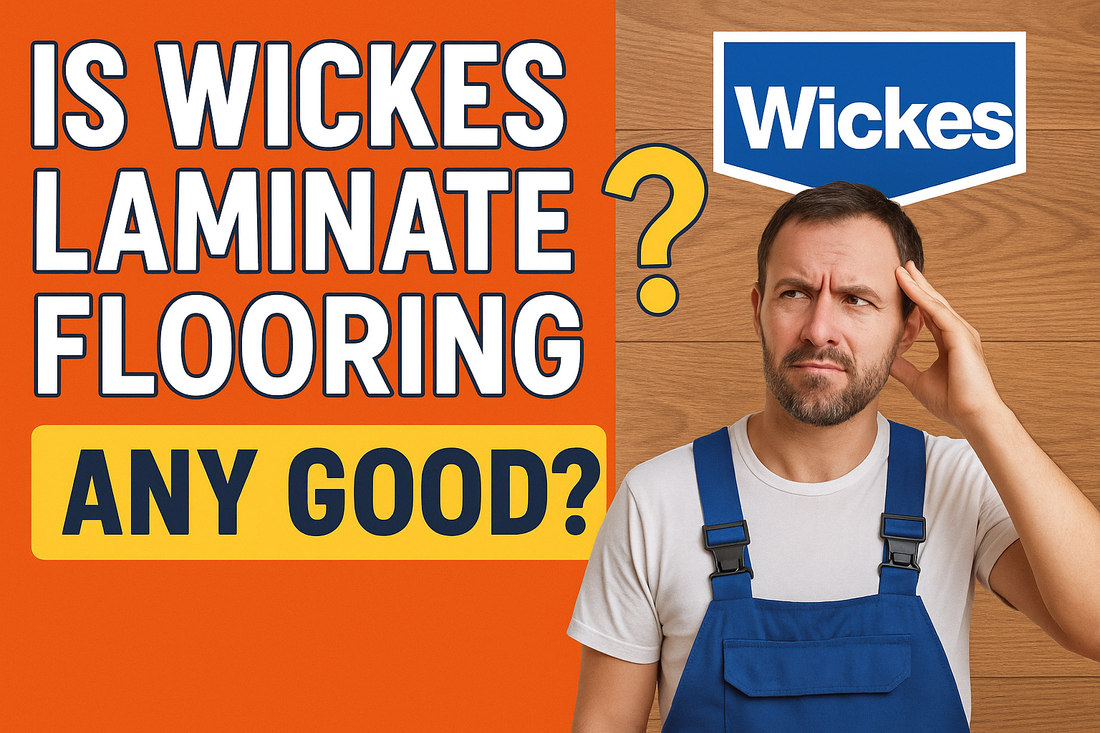 Is Wickes and B and Q flooring good?